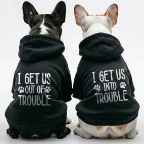 I get us into trouble and I get us out of trouble - Matching French Bulldog Hoodies – Stylish, Cozy & Personalized!