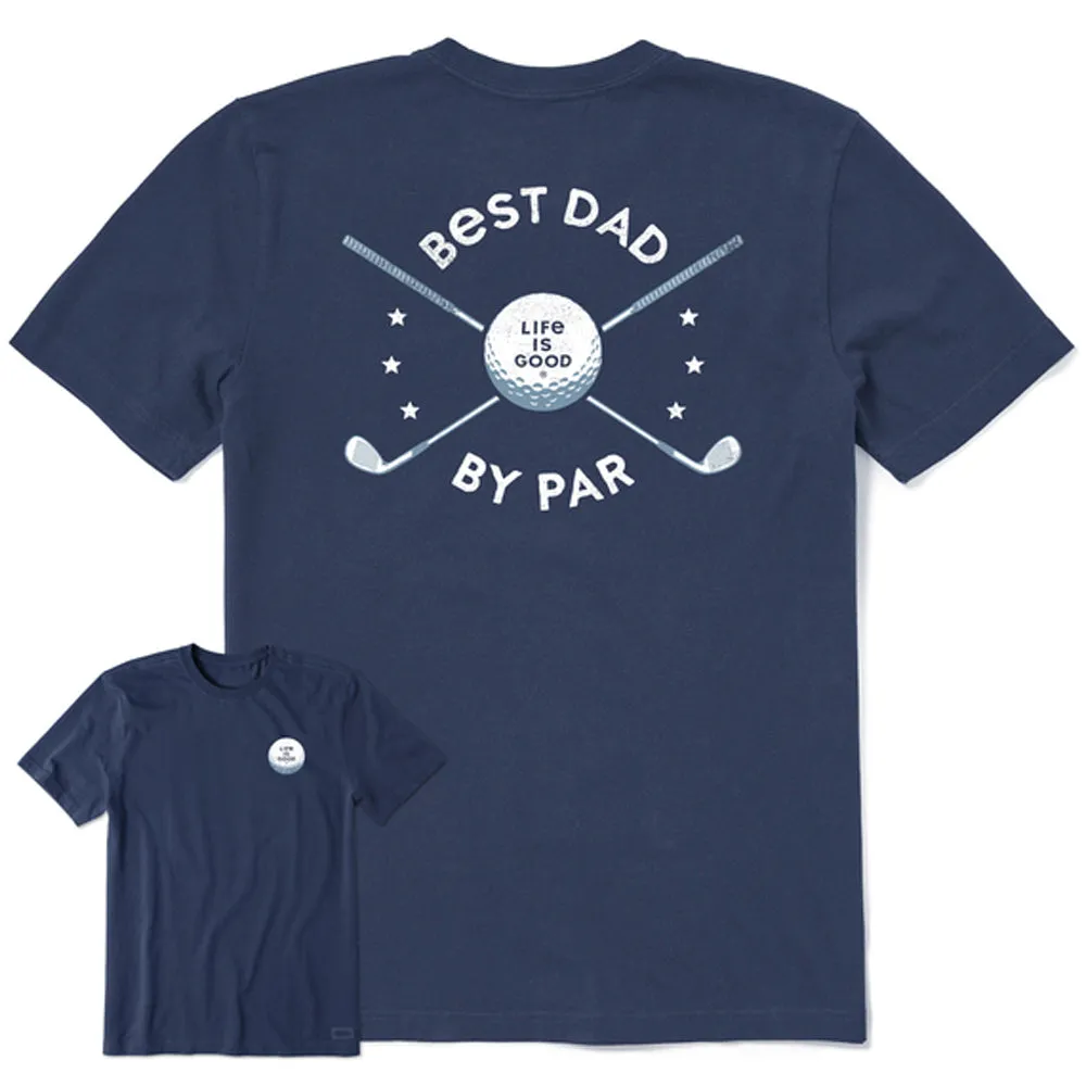 Life is Good Best Dad By Par