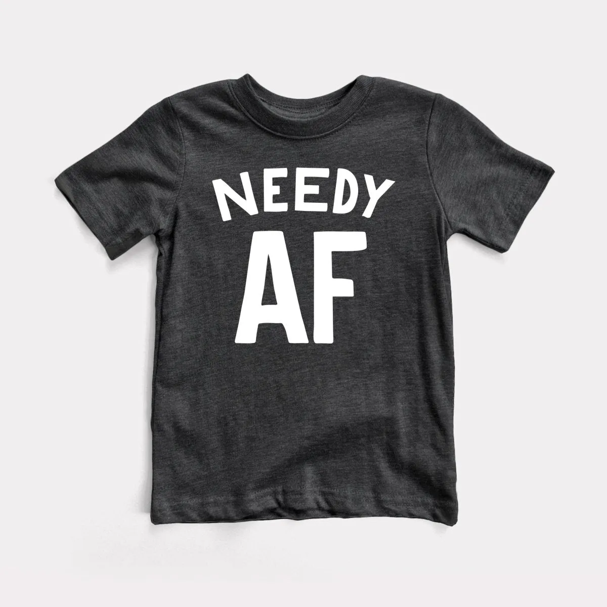 Needy AF Toddler Tee