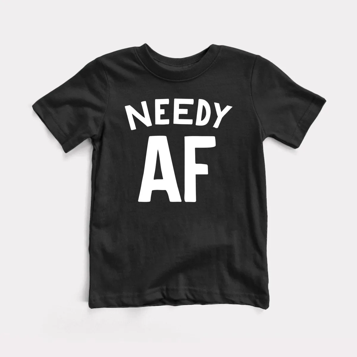 Needy AF Toddler Tee